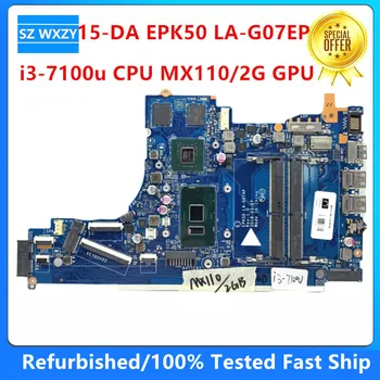 Отремонтированная материнская плата для ноутбука HP 15-DA с процессором I3-7100u MX110/2G GPU EPK50 LA-G07EP DDR4 MB 100% Протестирована Быстрая доставка