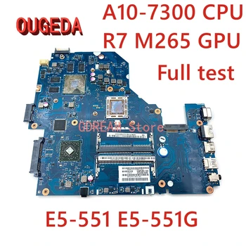 OUGEDA LA-B221P NBMLE11003 NBMLE11001 Для ACER Aspire E5-551 E5-551G Материнская плата A10-7300 CPU R7 M265 GPU Материнская плата ноутбука