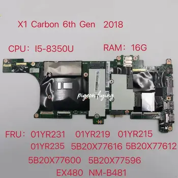 NM-B481 для Lenovo Thinkpad X1 Carbon 6th Gen 2018 Материнская плата ноутбука Процессор: I5-8350U Оперативная память: 16G FRU: 01YR219 01YR215 01YR235 01YR231